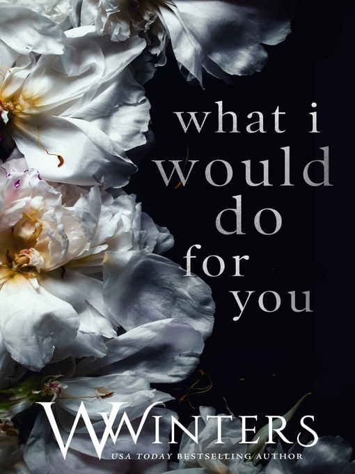 Title details for What I Would Do For You by W. Winters - Wait list